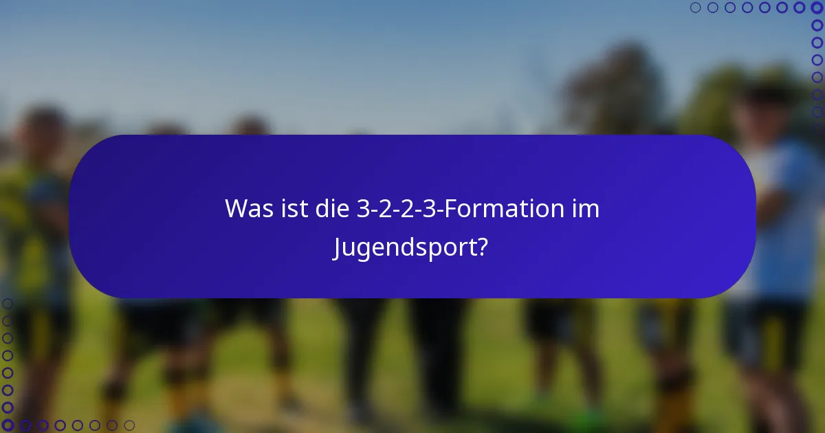 Was ist die 3-2-2-3-Formation im Jugendsport?
