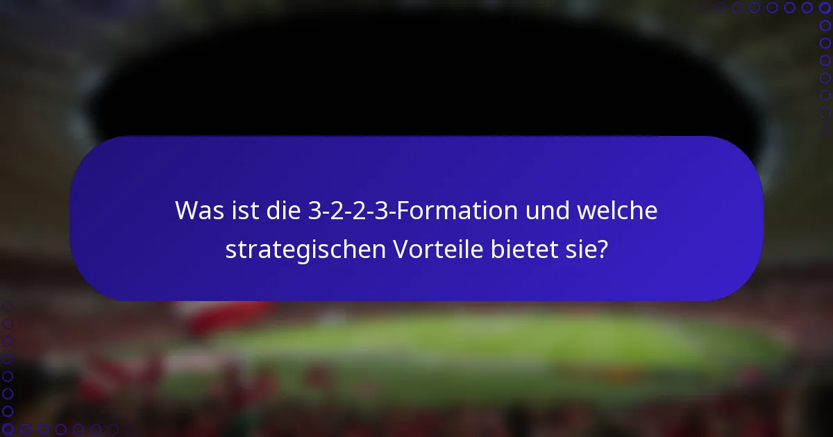 Was ist die 3-2-2-3-Formation und welche strategischen Vorteile bietet sie?