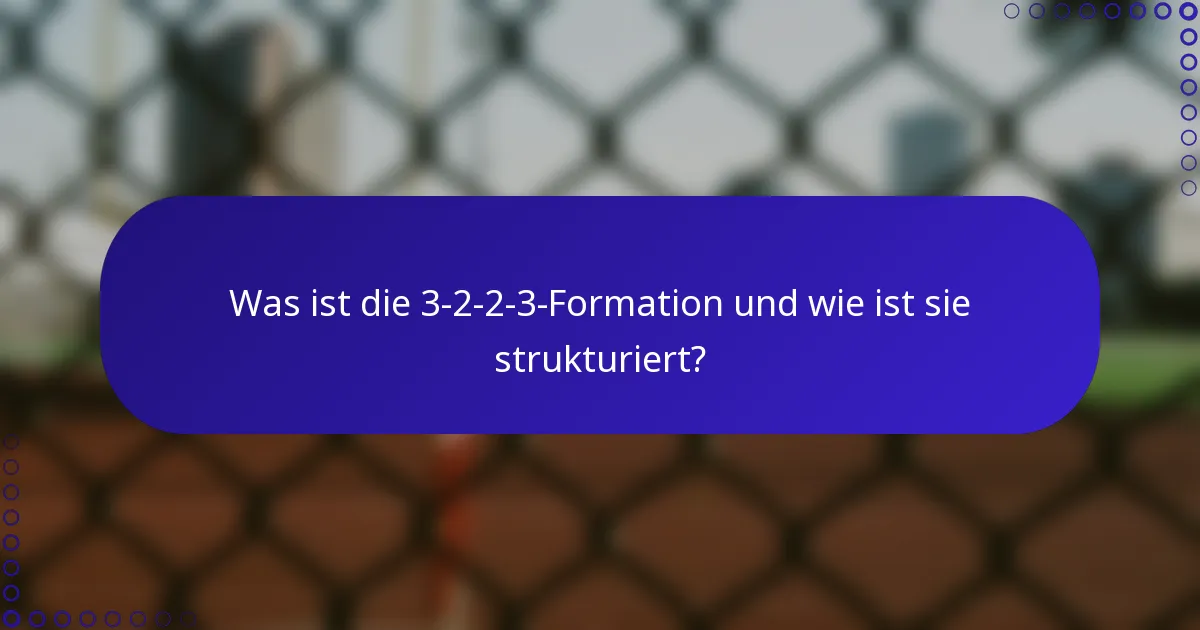 Was ist die 3-2-2-3-Formation und wie ist sie strukturiert?