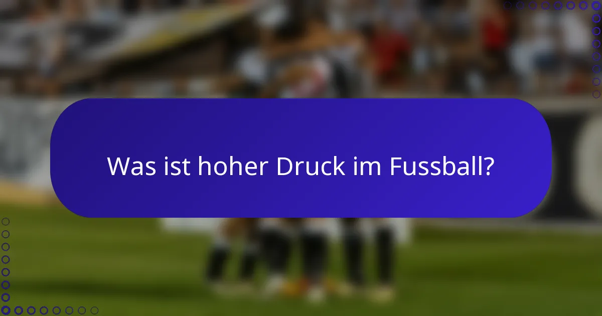 Was ist hoher Druck im Fussball?