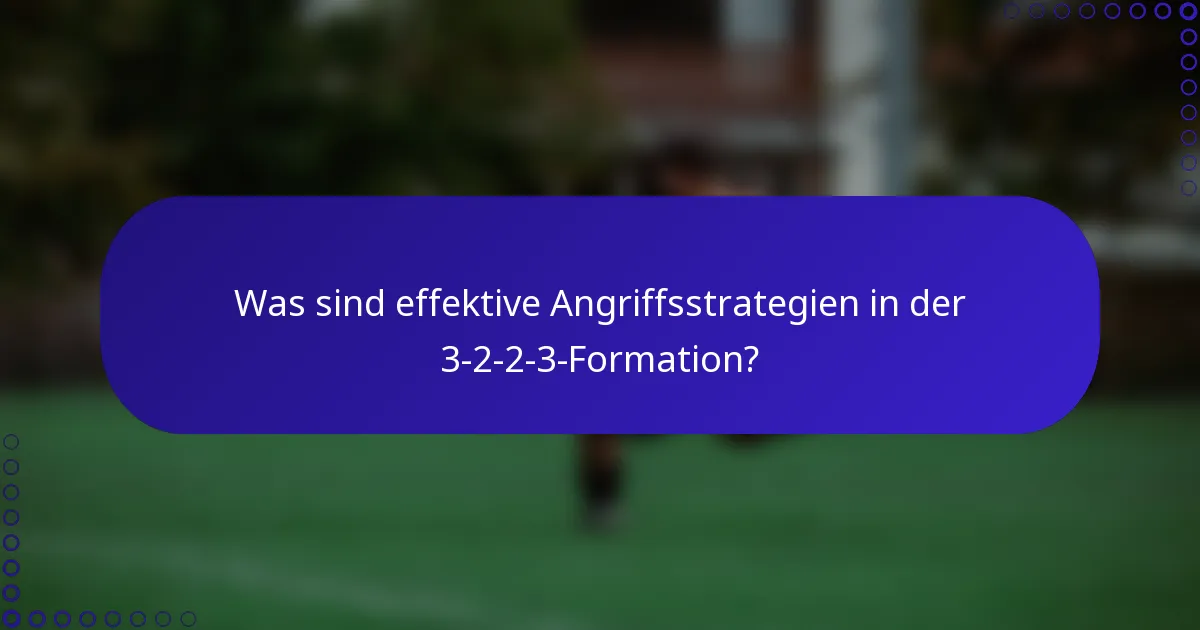 Was sind effektive Angriffsstrategien in der 3-2-2-3-Formation?