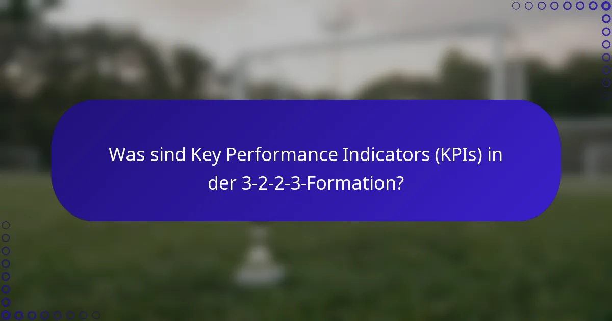 Was sind Key Performance Indicators (KPIs) in der 3-2-2-3-Formation?