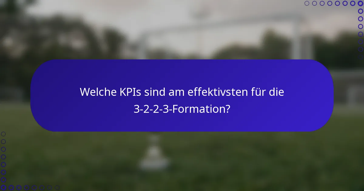 Welche KPIs sind am effektivsten für die 3-2-2-3-Formation?