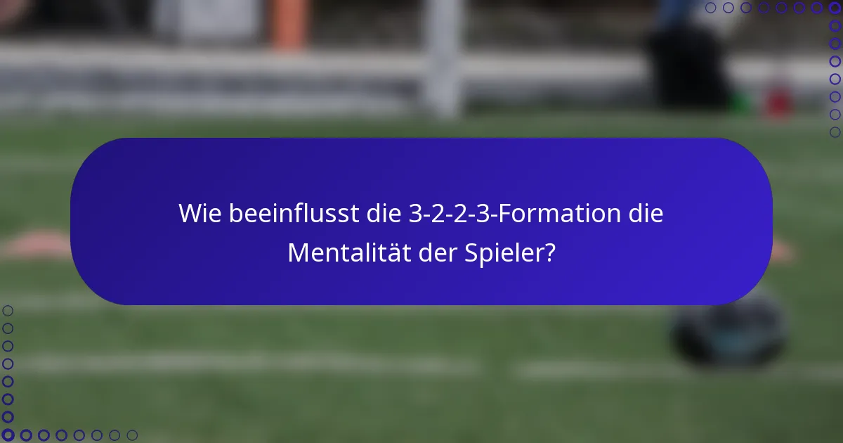 Wie beeinflusst die 3-2-2-3-Formation die Mentalität der Spieler?