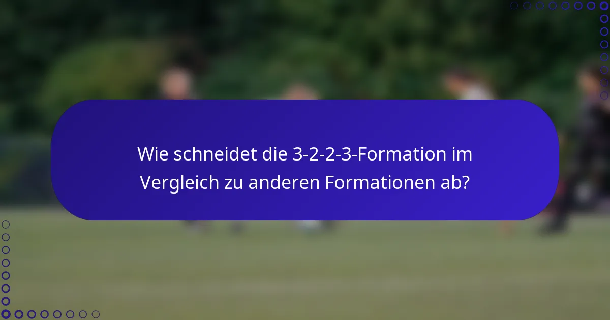 Wie schneidet die 3-2-2-3-Formation im Vergleich zu anderen Formationen ab?