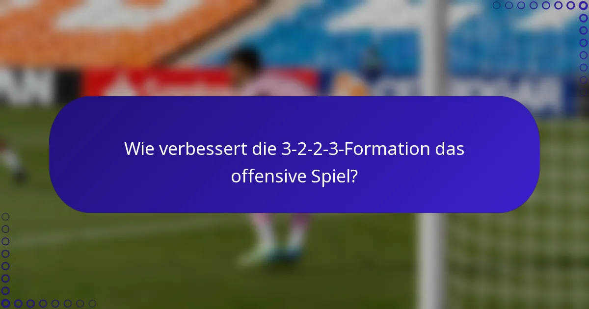 Wie verbessert die 3-2-2-3-Formation das offensive Spiel?